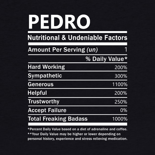 Pedro Name T Shirt - Pedro Nutritional and Undeniable Name Factors Gift Item Tee by nikitak4um